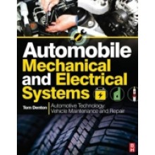 Automobile Mechanical and Electrical Systems : Automotive Technology: Vehicle Maintenance and Repair 